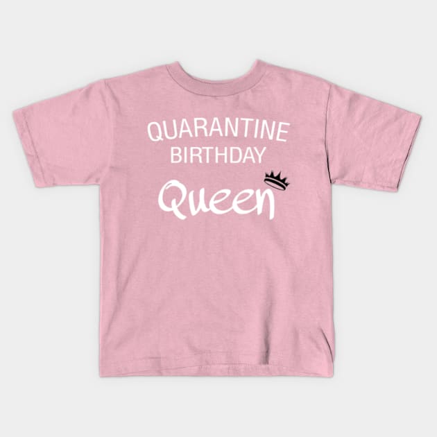 Quarantine Birthday Queen Kids T-Shirt by Coronavirus T-shirts